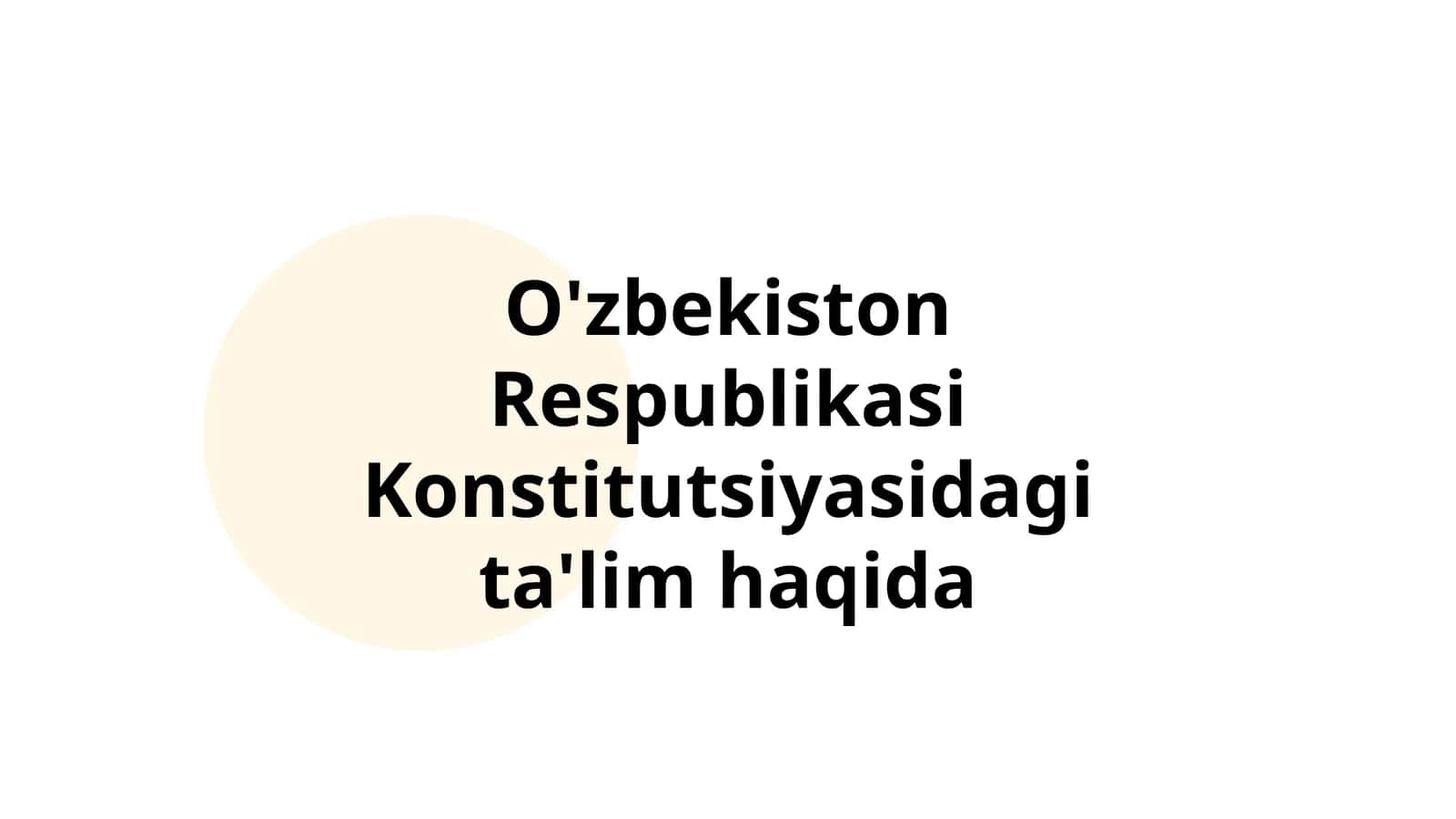 O'zbekiston Respublikasi Konstitutsiyasidagi ta'lim haqida 1