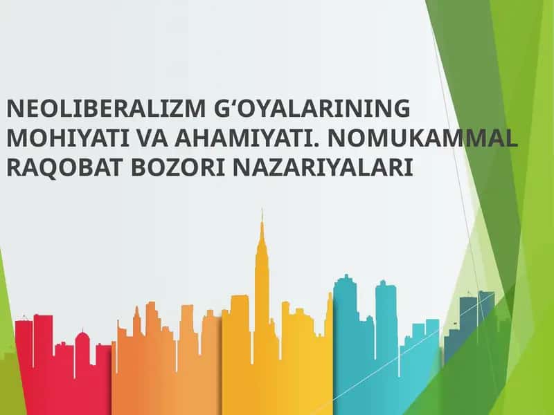 Neoliberalizm G‘oyalarining Mohiyati va Ahamiyati 1
