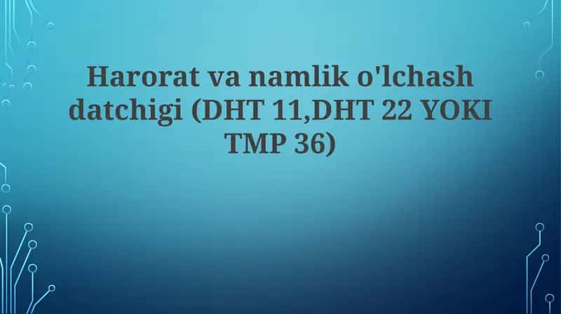 Haroratvanamliko'lchashdatchigi(DHT 11,DHT 22 YOKI TMP 36) 1