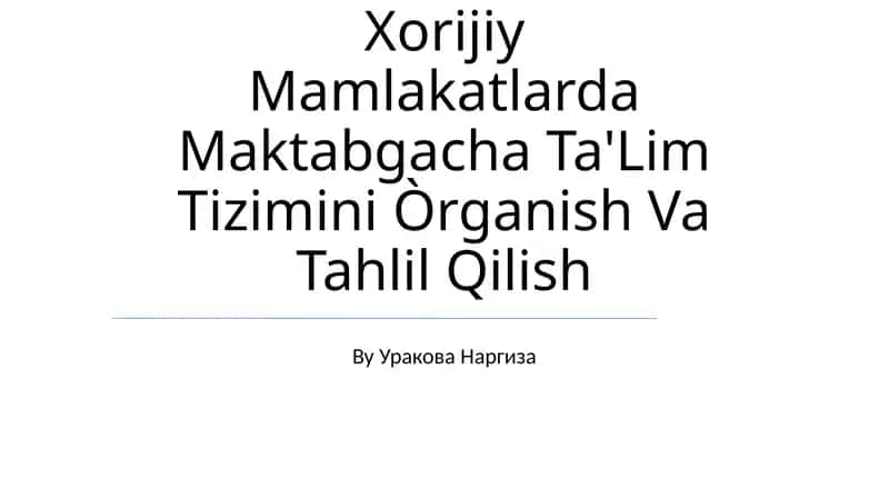 Xorijiy Mamlakatlarda Maktabgacha Ta'Lim Tizimini Òrganish Va Tahlil Qilish 1