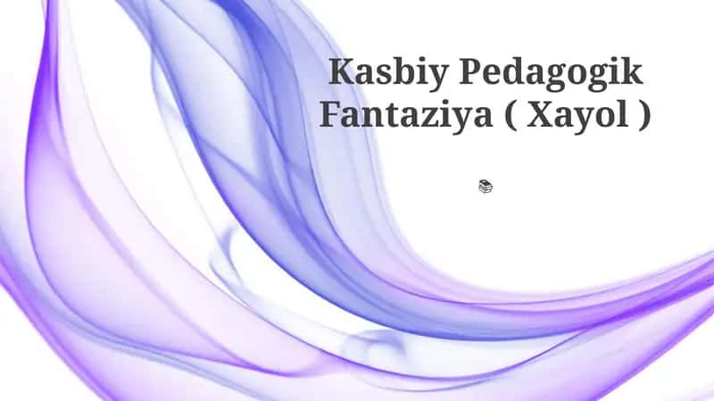 Kasbiy Pedagogik Fantaziya ( Xayol ) 1