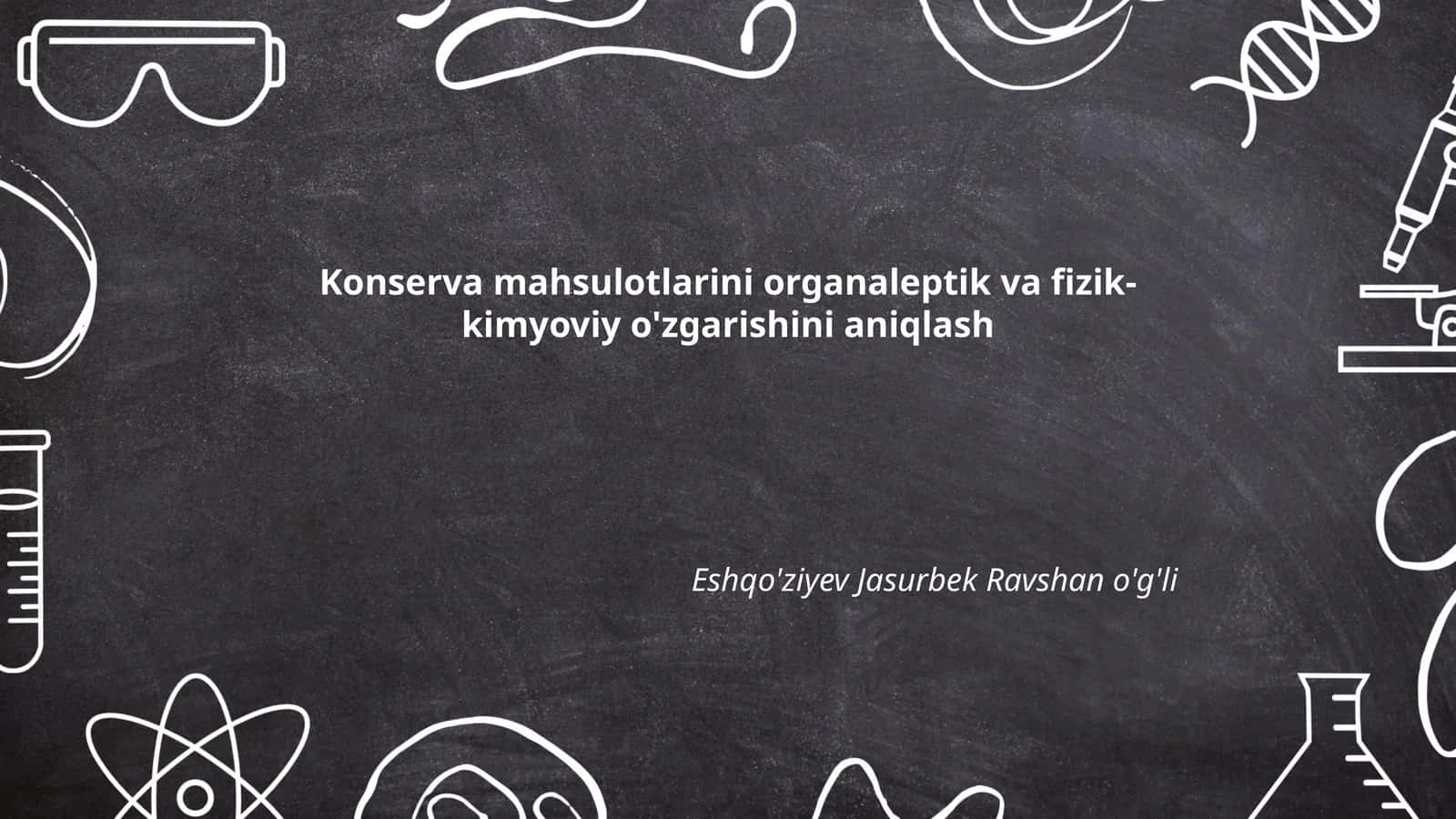 Konserva mahsulotlarini organaleptik va fizik-kimyoviy o'zgarishini aniqlash 1