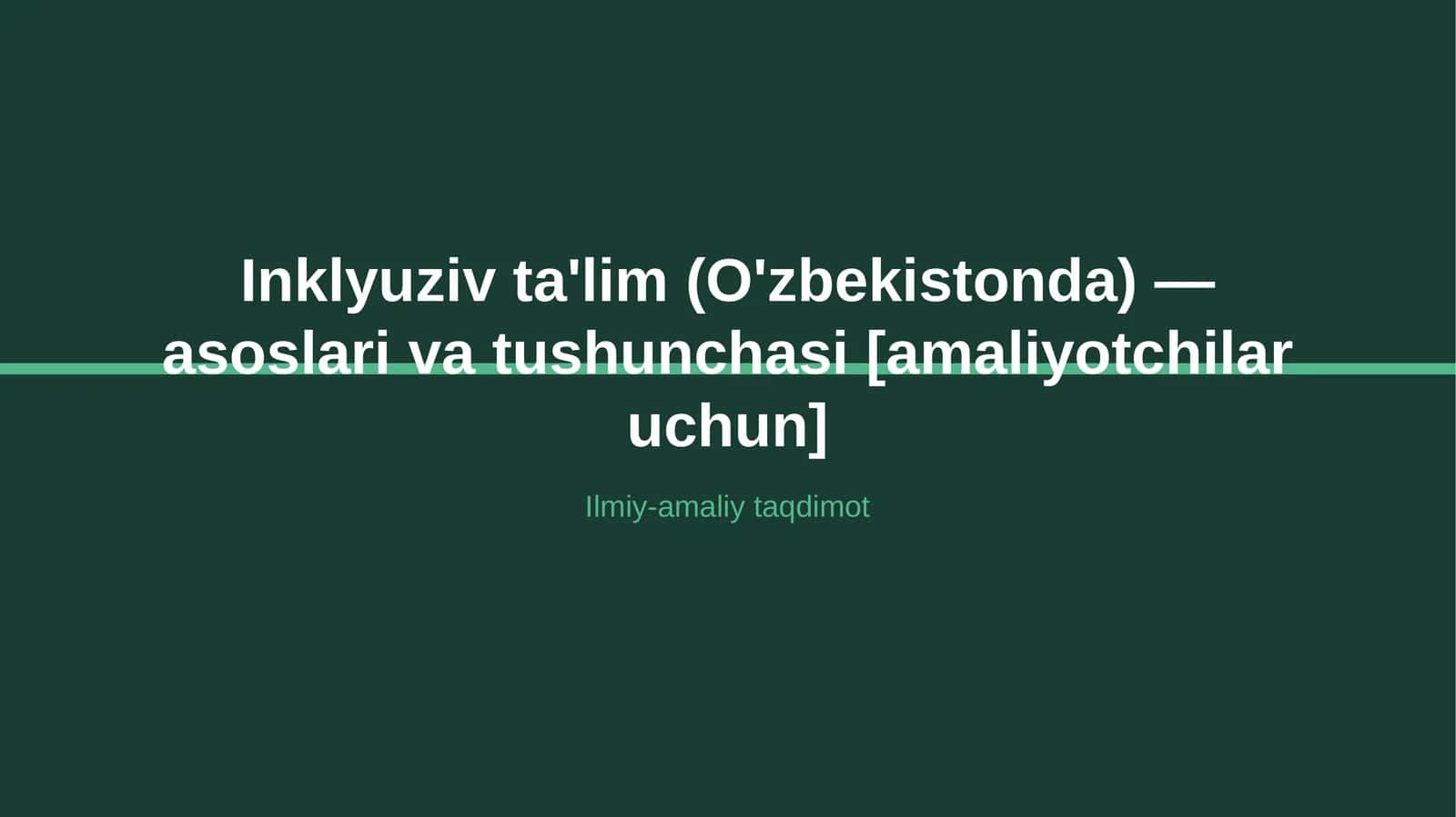 Inklyuziv ta'lim (O'zbekistonda) — asoslari va tushunchasi [amaliyotchilar uchun] 1