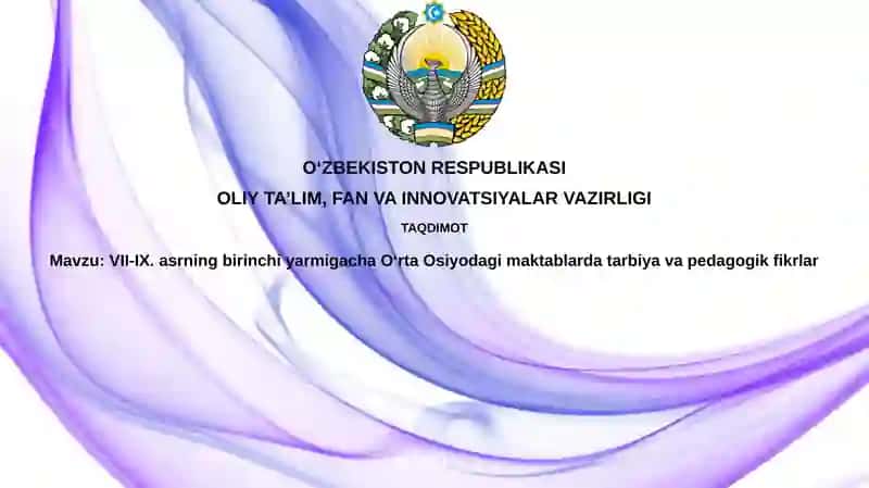 VII-IX asrning birinchi yarmigacha O‘rta Osiyoda maktablar ta'biyatining tarixiy asoslari