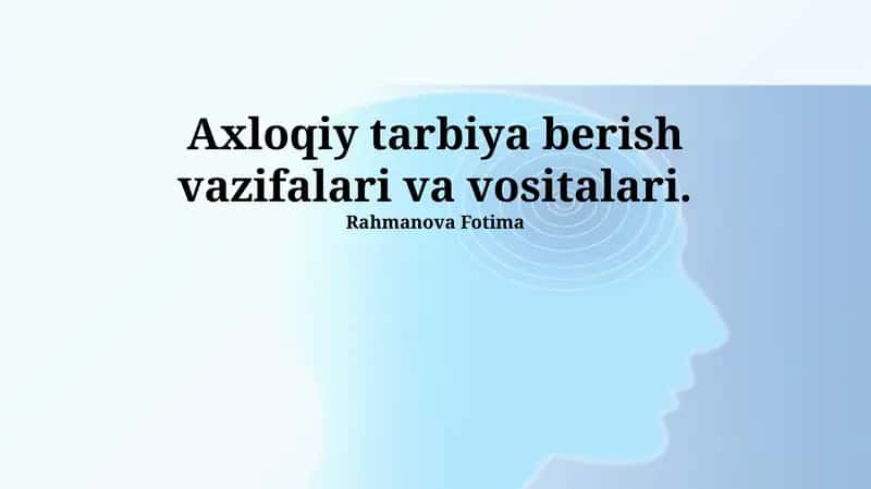 Axloqiy tarbiya berish vazifalari va vositalari 1