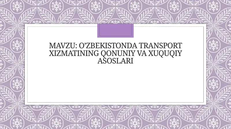 O’zbekistonda transport xizmatining qonuniy va huquqiy asoslari 1
