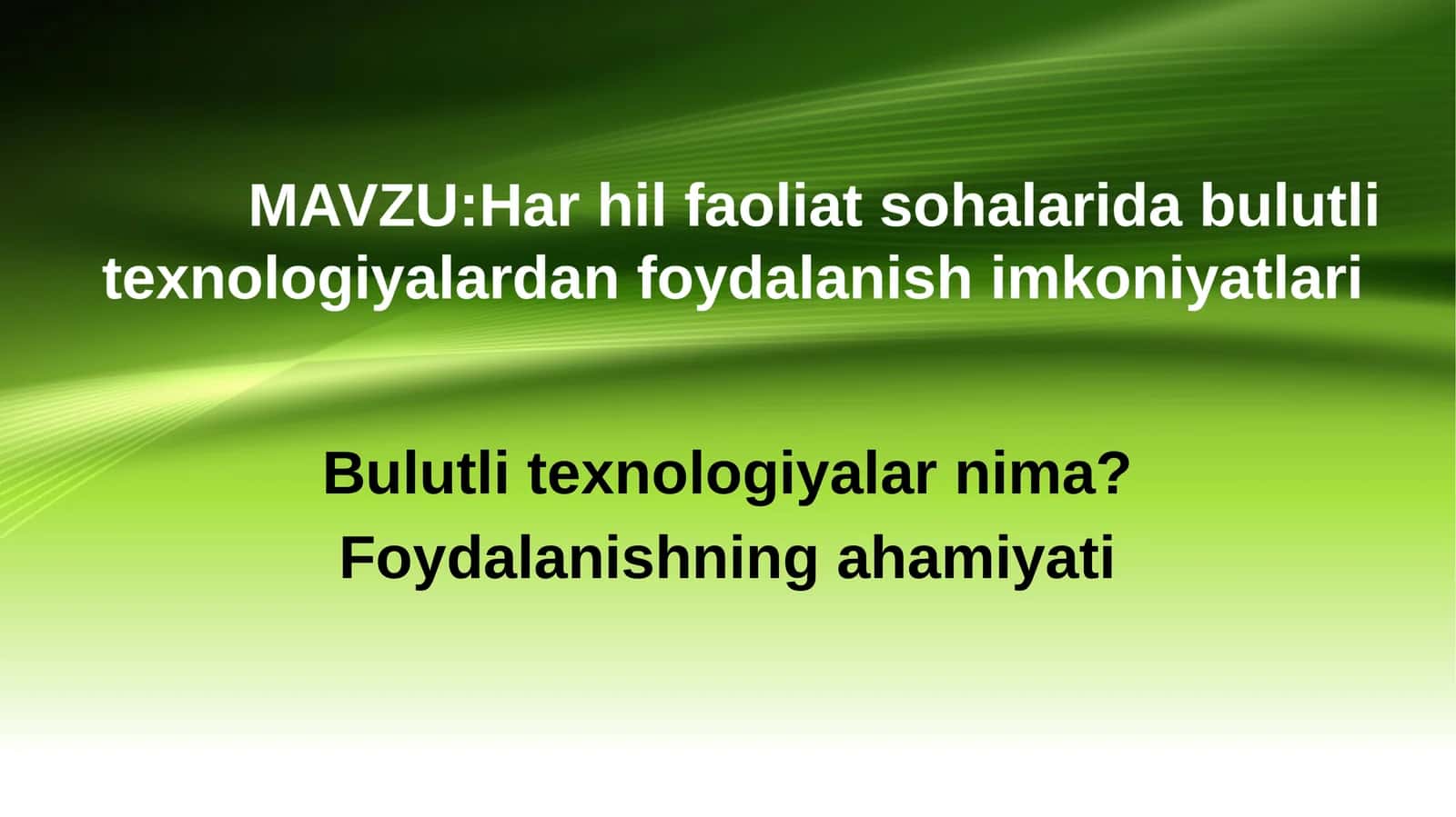 MAVZU:Har hil faoliyat sohalarida bulutli texnologiyalardan foydalanish imkoniyatlari 1