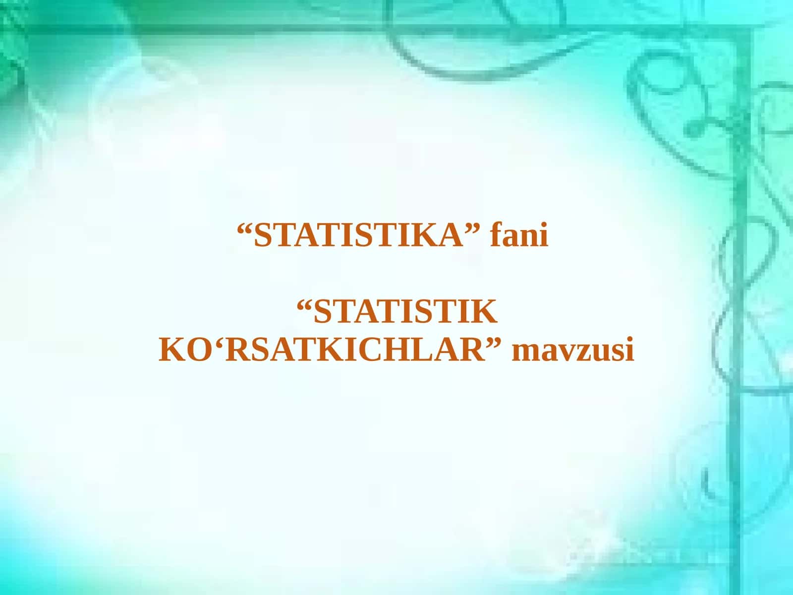 STATISTIK KO‘RSATKICHLAR 1