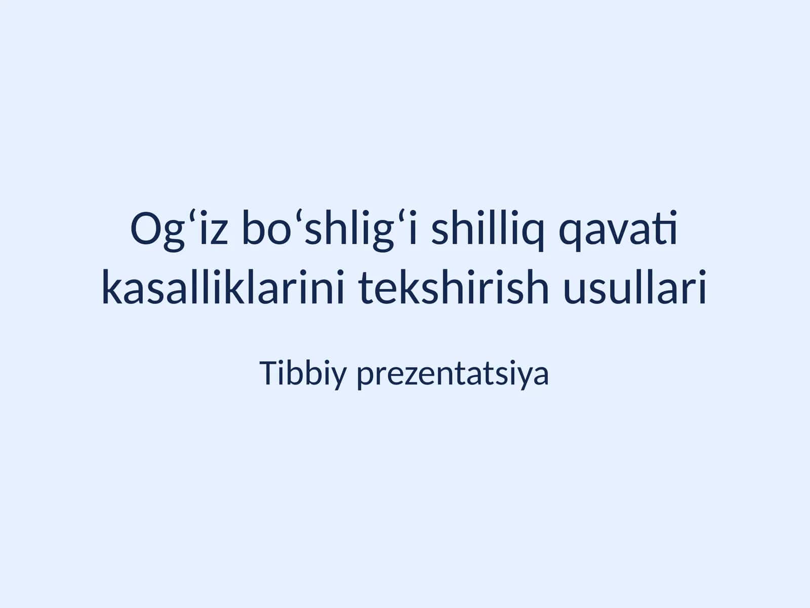 Og‘iz bo‘shlig‘i shilliq qavati kasalliklarini tekshirish usullari 1