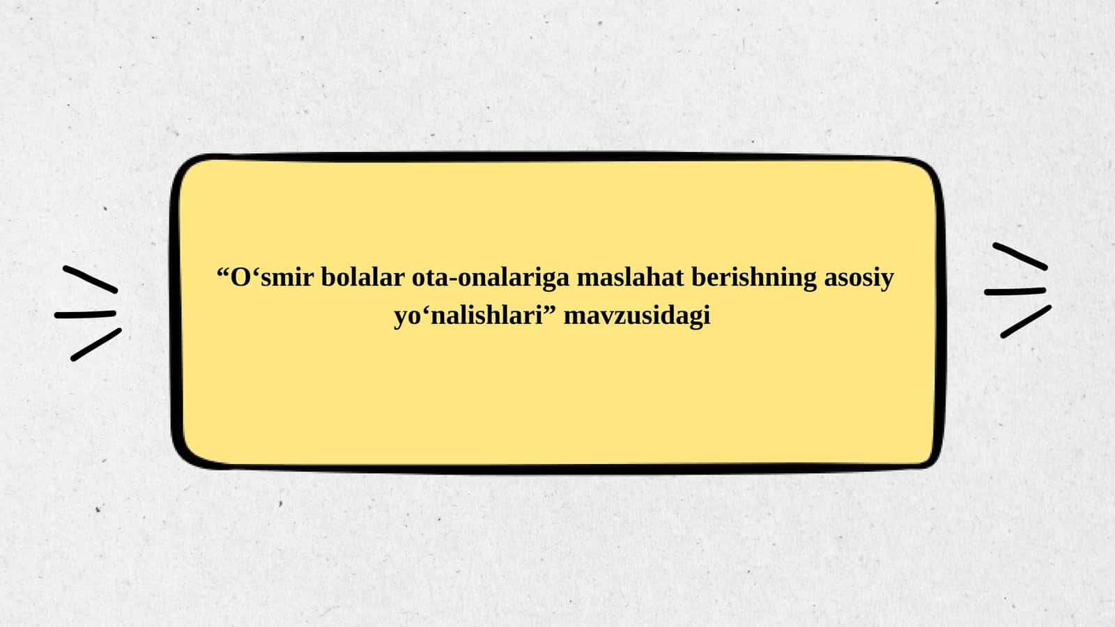 "0'smir bolalar ota-onalariga maslahat berishning asosiy
yonalishlari" 1