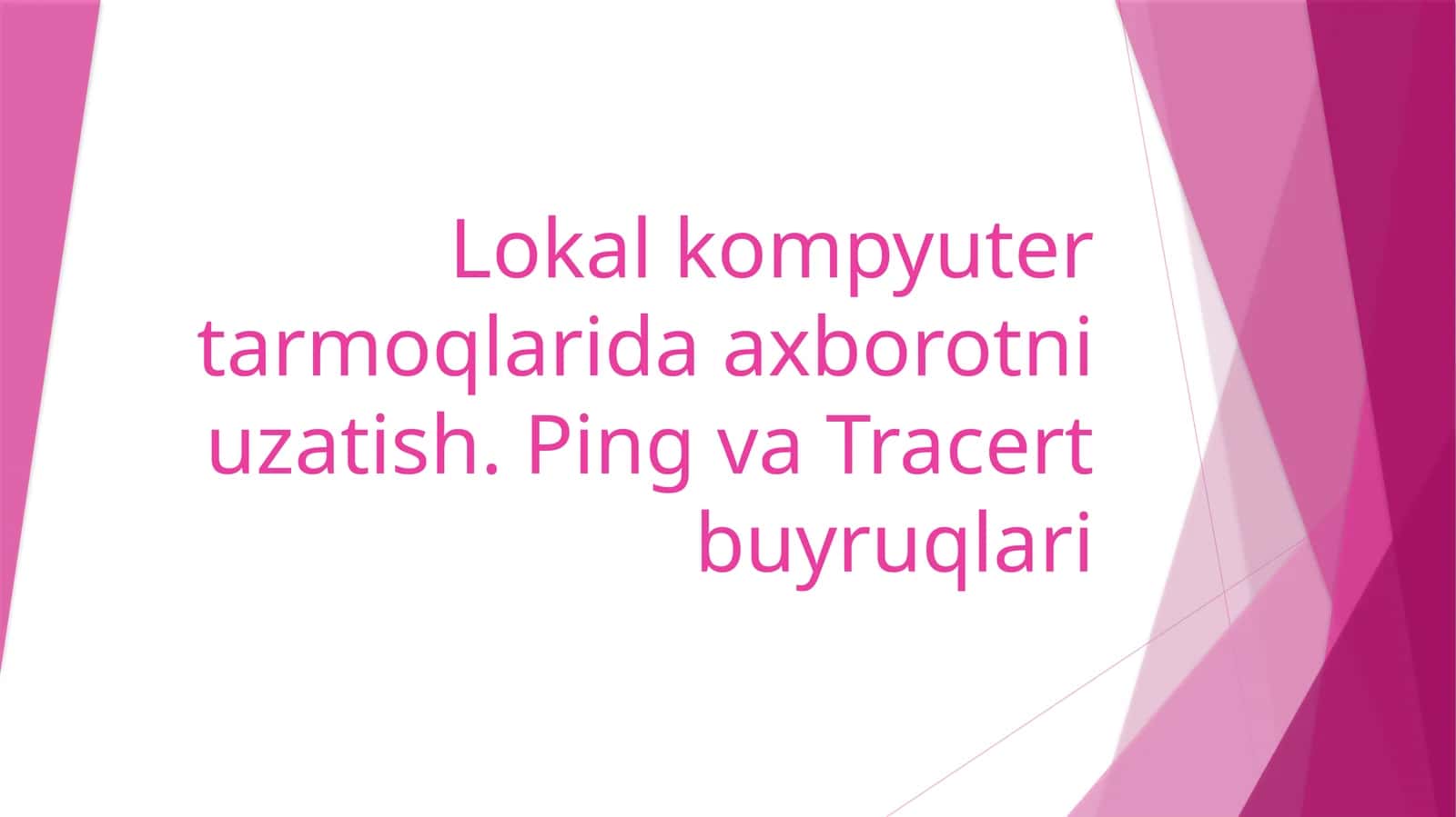 Lokal kompyuter tarmoqlarida axborotni uzatish. Ping va Tracert buyruqlari. 1