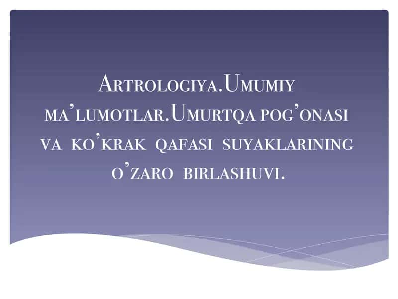 Artrologiya. Umumiy ma’lumotlar. Umurtqa pog’onasi va ko’krak qafasi suyaklarining o’zaro birlashuvi. 1