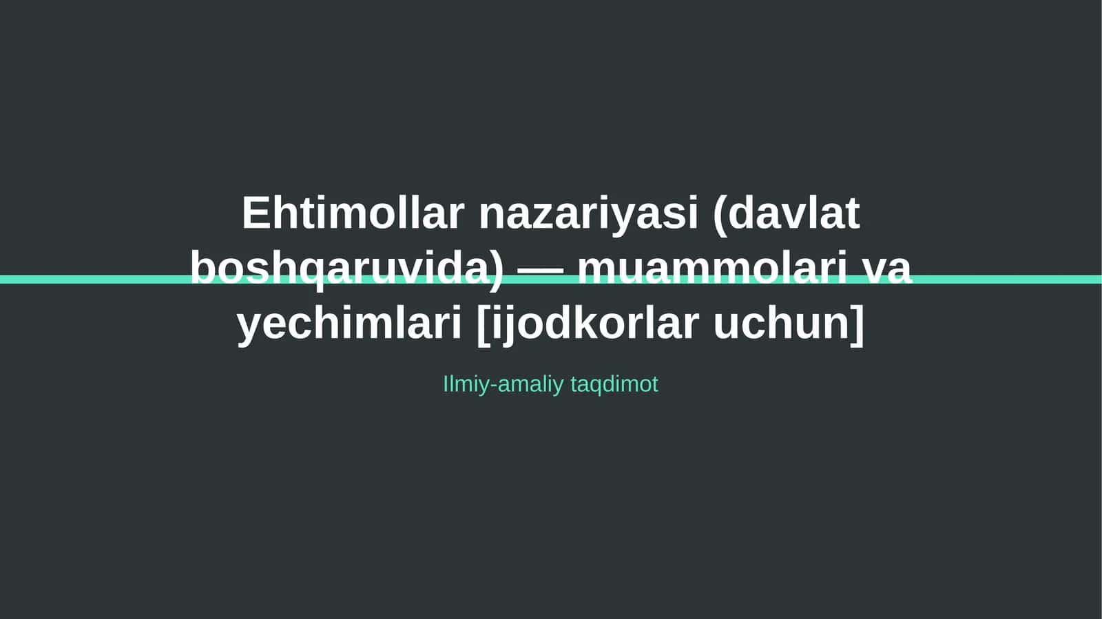 Ehtimollar nazariyasi (davlat boshqaruvida) — muammolari va yechimlari [ijodkorlar uchun] 1