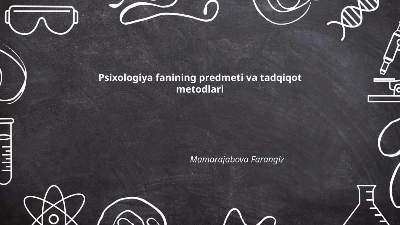 Psixologiya fanining predmeti va tadqiqot metodlari 1