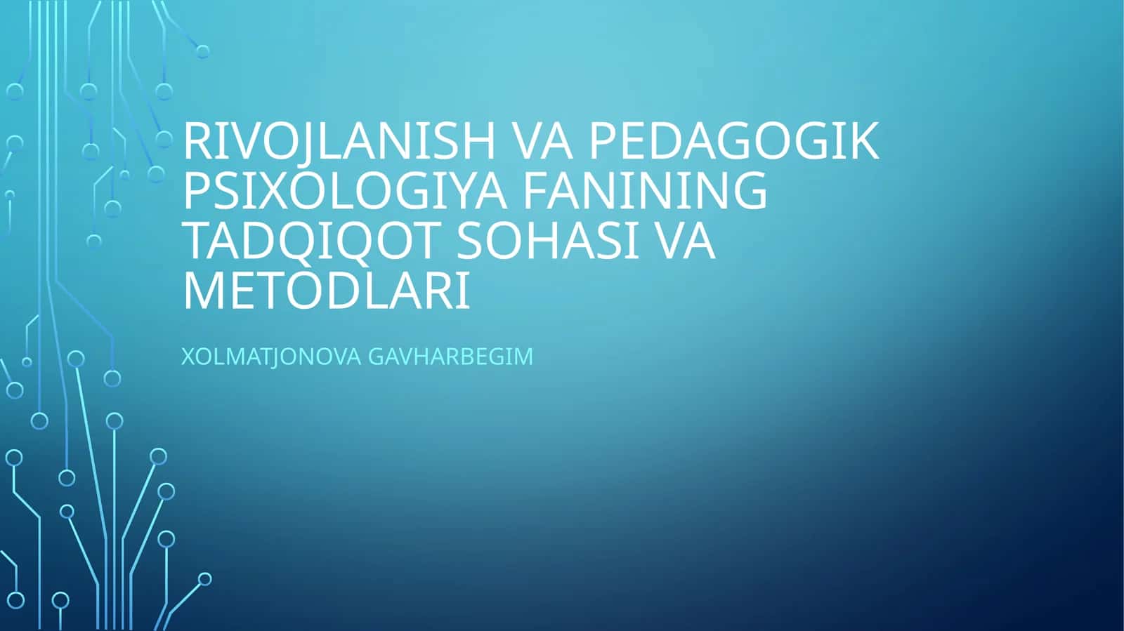Rivojlanish va pedagogik psixologiya fanining tadqiqot sohasi va metodlari 1