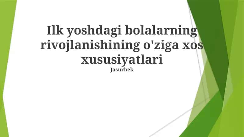 Ilk yoshdagi bolalarning rivojlanishining o'ziga xos xususiyatlari 1