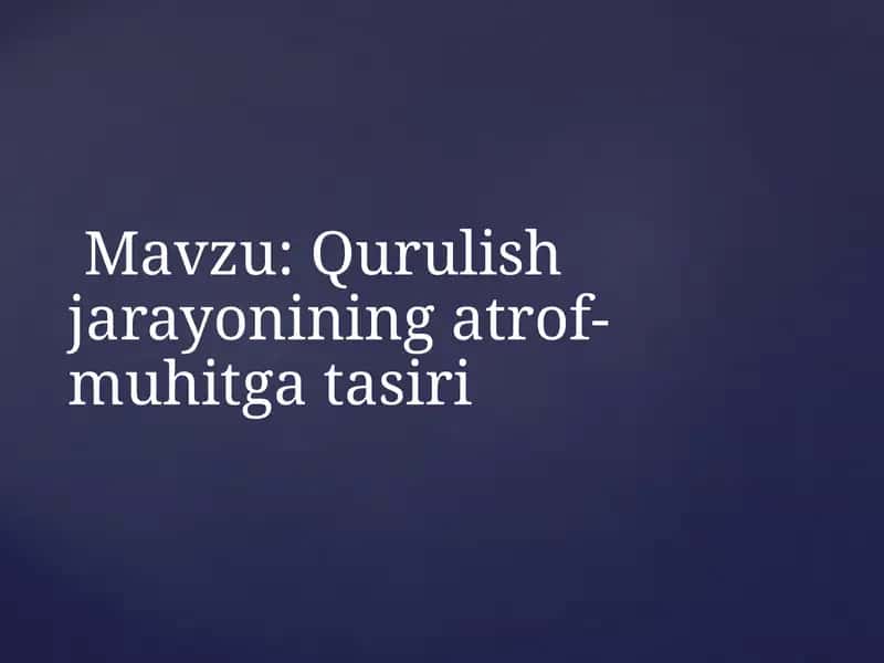 Qurulish jarayonining atrof-muhitga tasiri 1