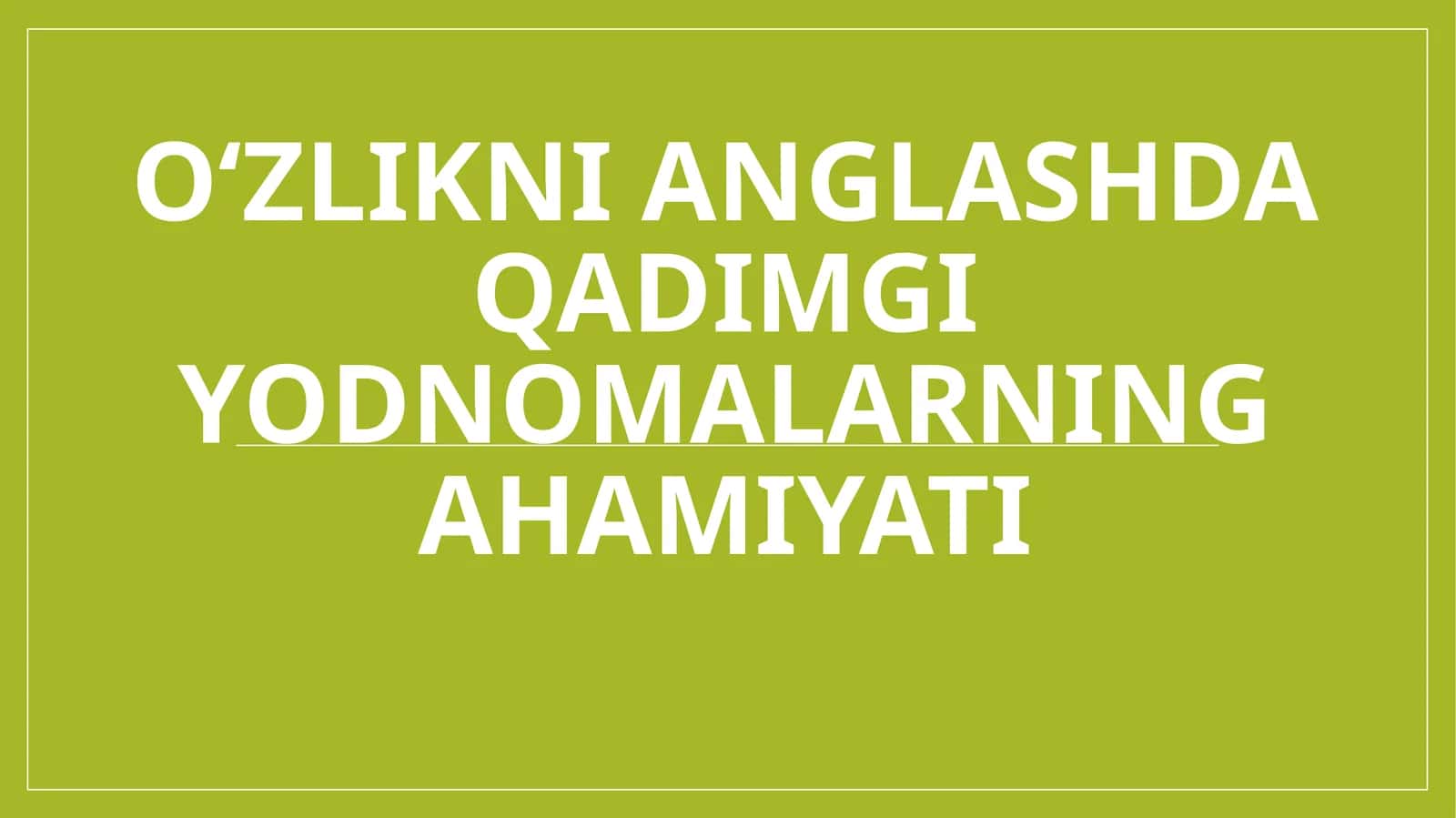 O‘zlikni anglash qadimgi yodmonalarning ahamiyati 1