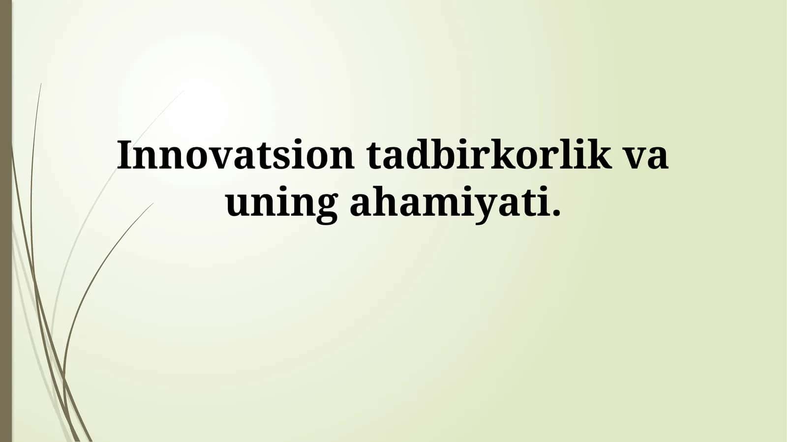 Innovatsion tadbirkorlik va uning ahamiyati 1