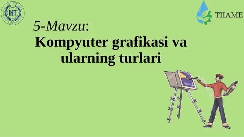 Kompyuter grafikasi va ularning turlari 1