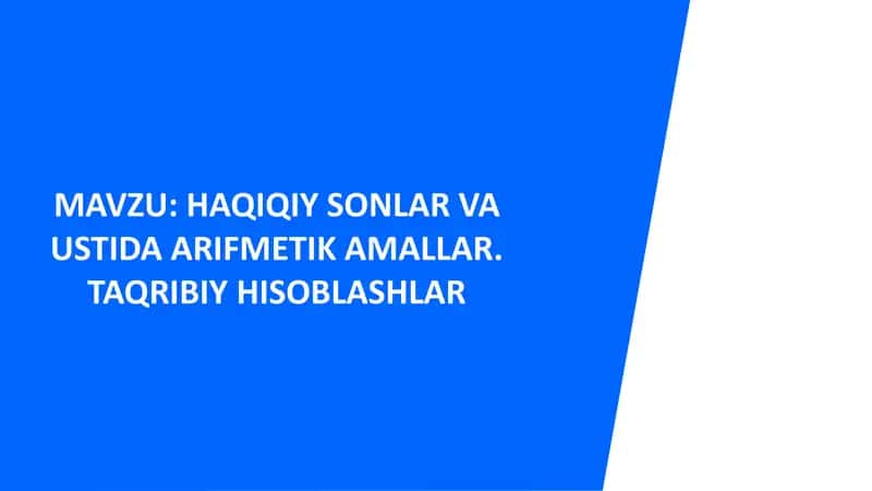 Haqiqiy sonlar va ustida arifmetik amallar. Taqribiy hisoblashlar 1