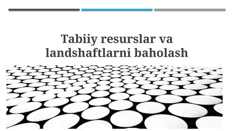 Tabiiy resurslar va landshaftlarni baholash 1