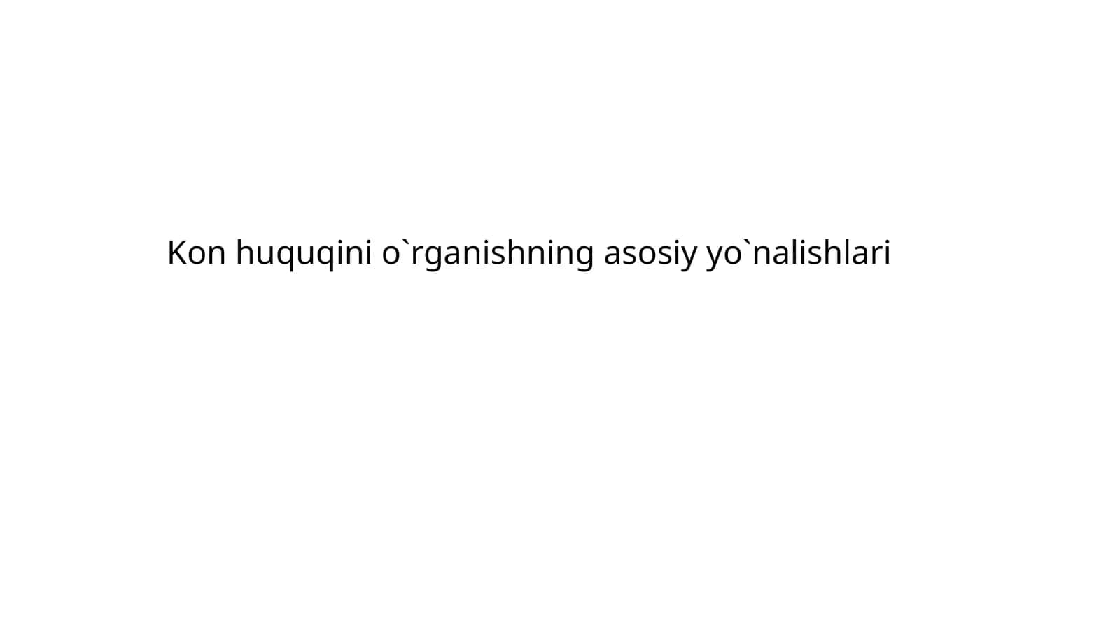 Kon huquqini o`rganishning asosiy yo`nalishlari 1