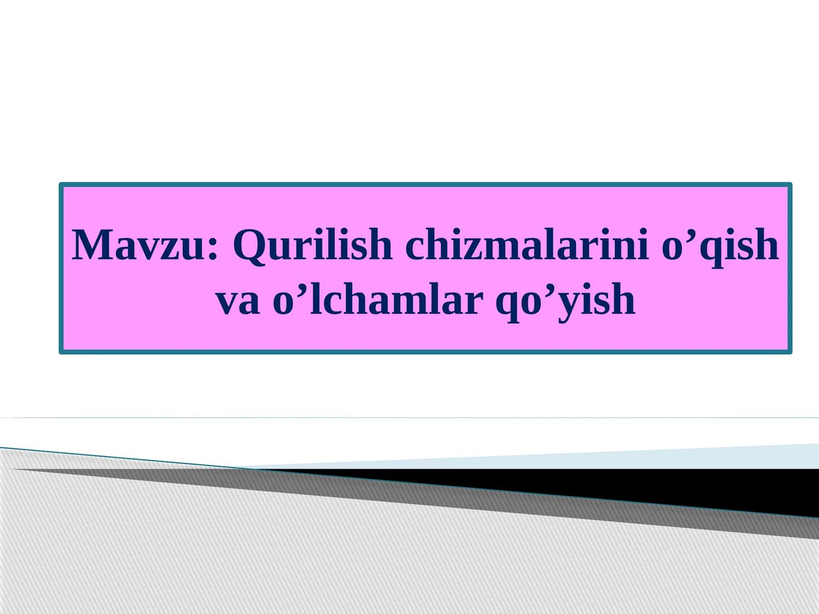 Qurilish chizmalarini o’qish va o’lchamlar qo’yish.ppt 1