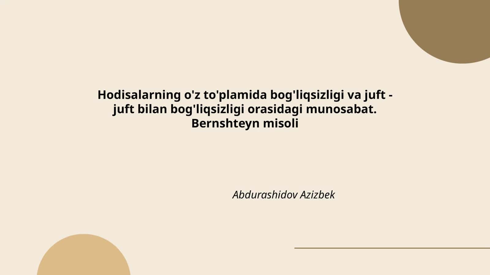 Hodisalarning o'z to'plamida bog'liqsizligi va juft - juft bilan bog'liqsizligi orasidagi munosabat. Bernshteyn misoli 1