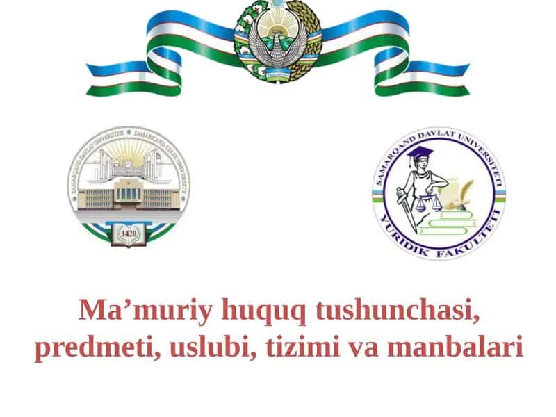 Ma’muriy huquq tushunchasi, predmeti, uslubi, tizimi va manbalari 1