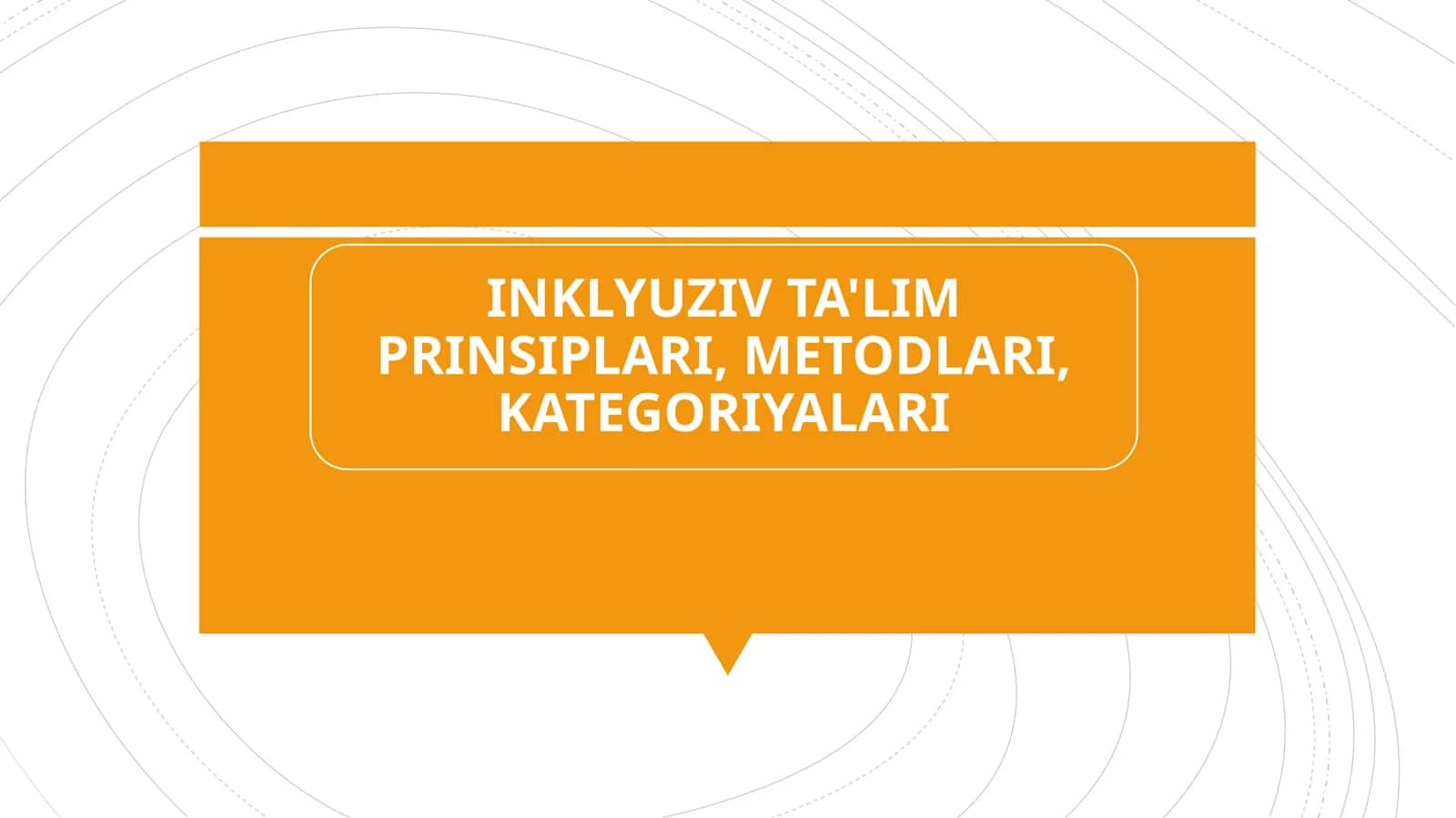 INKLYUZIV TA'LIM PRINSIPLARI, METODLARI, KATEGORIYALARI 1