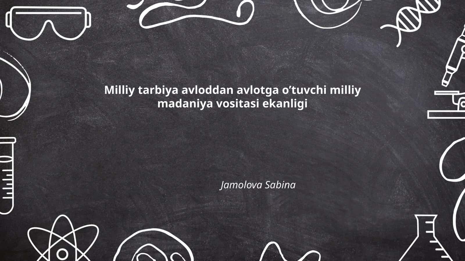 Milliy tarbiya avloddan avlotga o’tuvchi milliy madaniya vositasi ekanligi 1