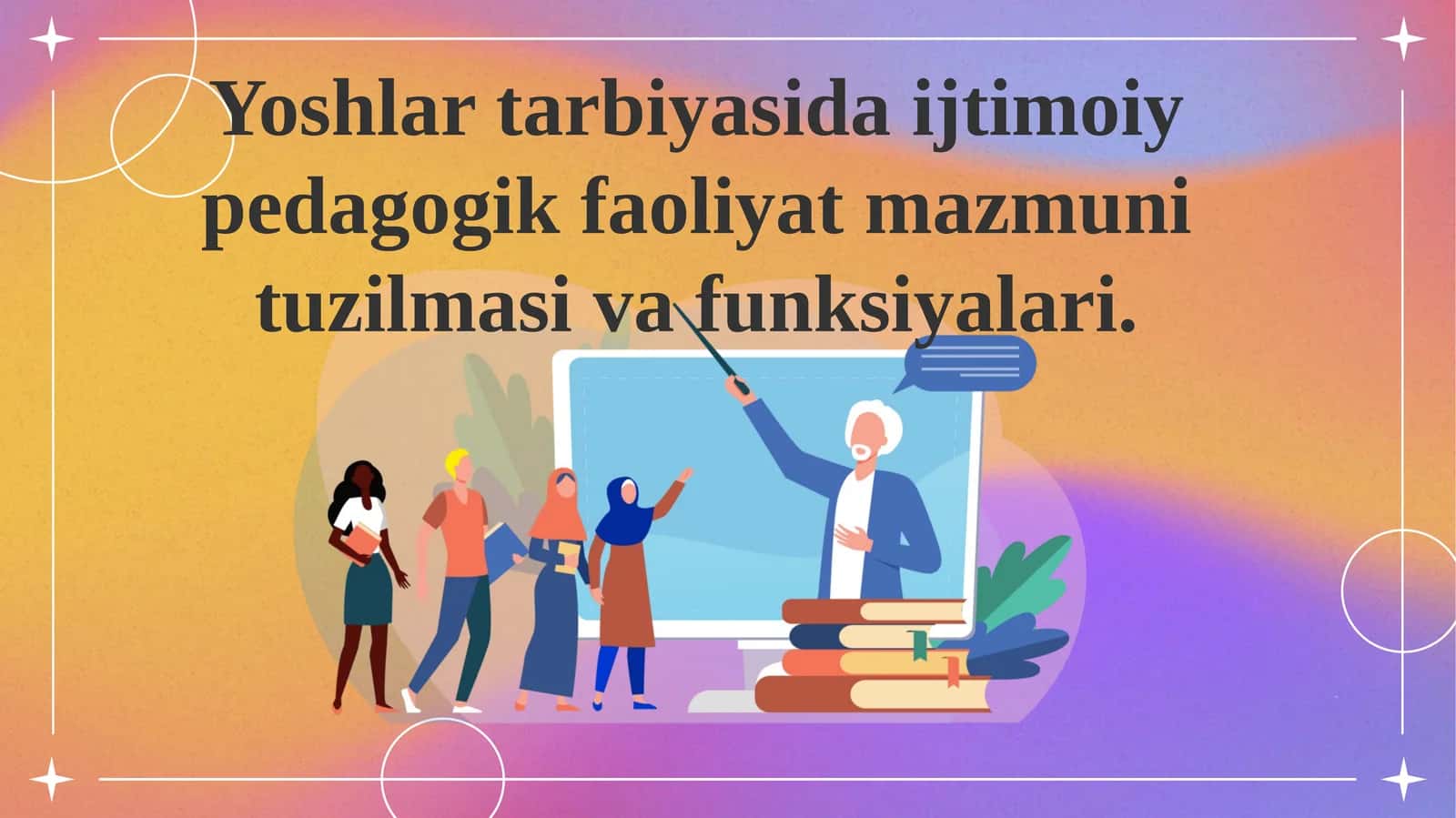Yoshlar tarbiyasida ijtimoiy pedagogik faoliyat mazmuni tuzilmasi va funksiyalari 1