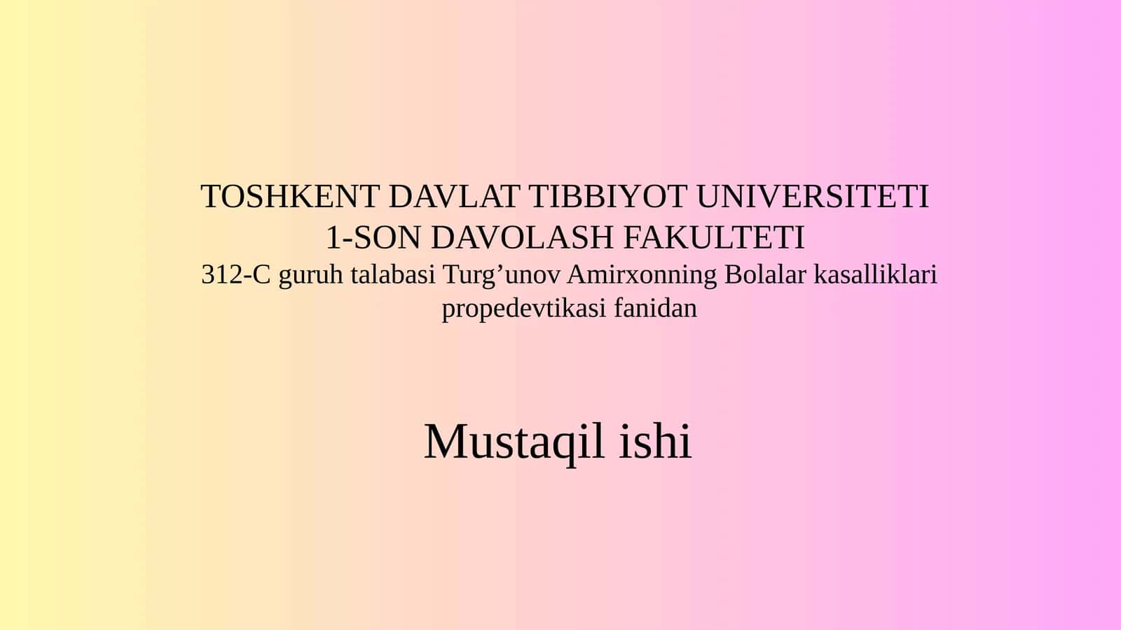 312-C Guruh talabasi Turg'unov Amirxonning Bolalarkasalliklari propedevtika sifanidan Mustaqilishi 1