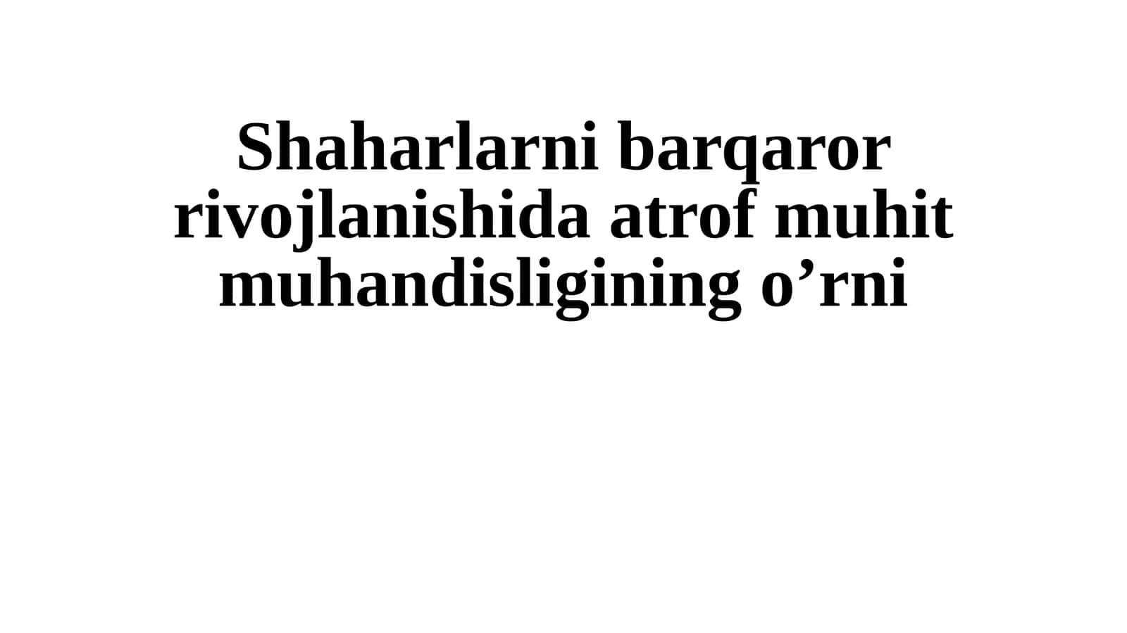 Shaharlarni barqaror rivojlanishida atrof muhit muhandisligining o’rni 1
