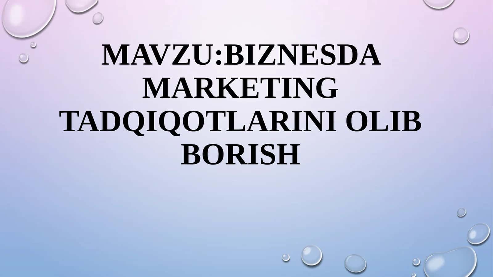 Biznesda marketing tadqiqotlarini olib borish 1