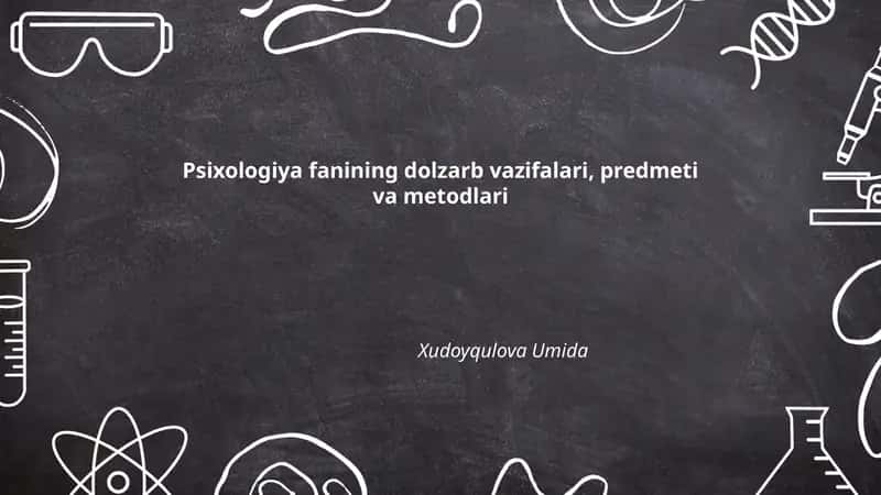 Psixologiya fanining dolzarb vazifalari, predmeti va metodlari 1