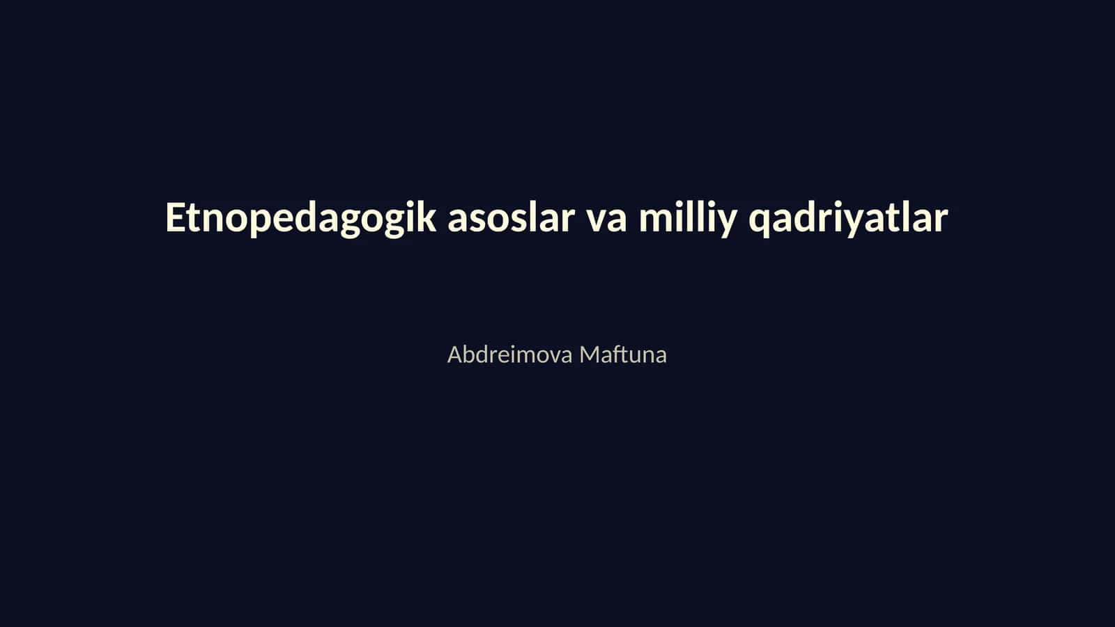 Etnopedagogik asoslar va milliy qadriyatlar 1