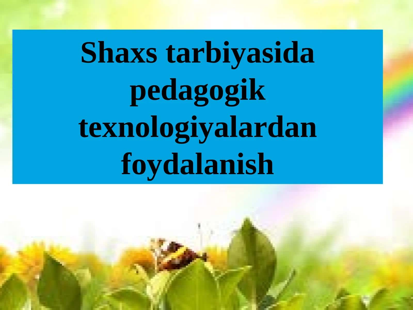 Shaxs tarbiyasida pedagogik texnologiyalardan foydalanish 1
