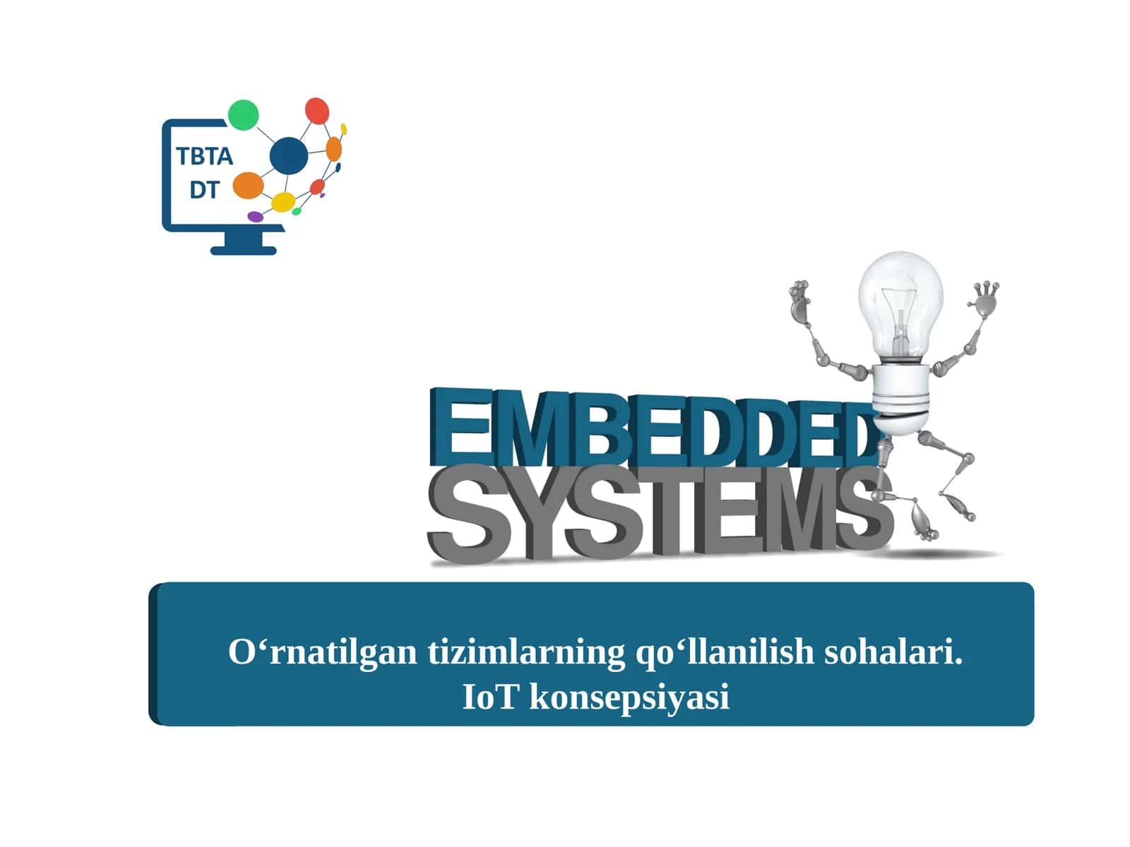 O‘rnatilgantizimlarningqo‘llanilishsohalari.IoTkonsepsiyasi 1