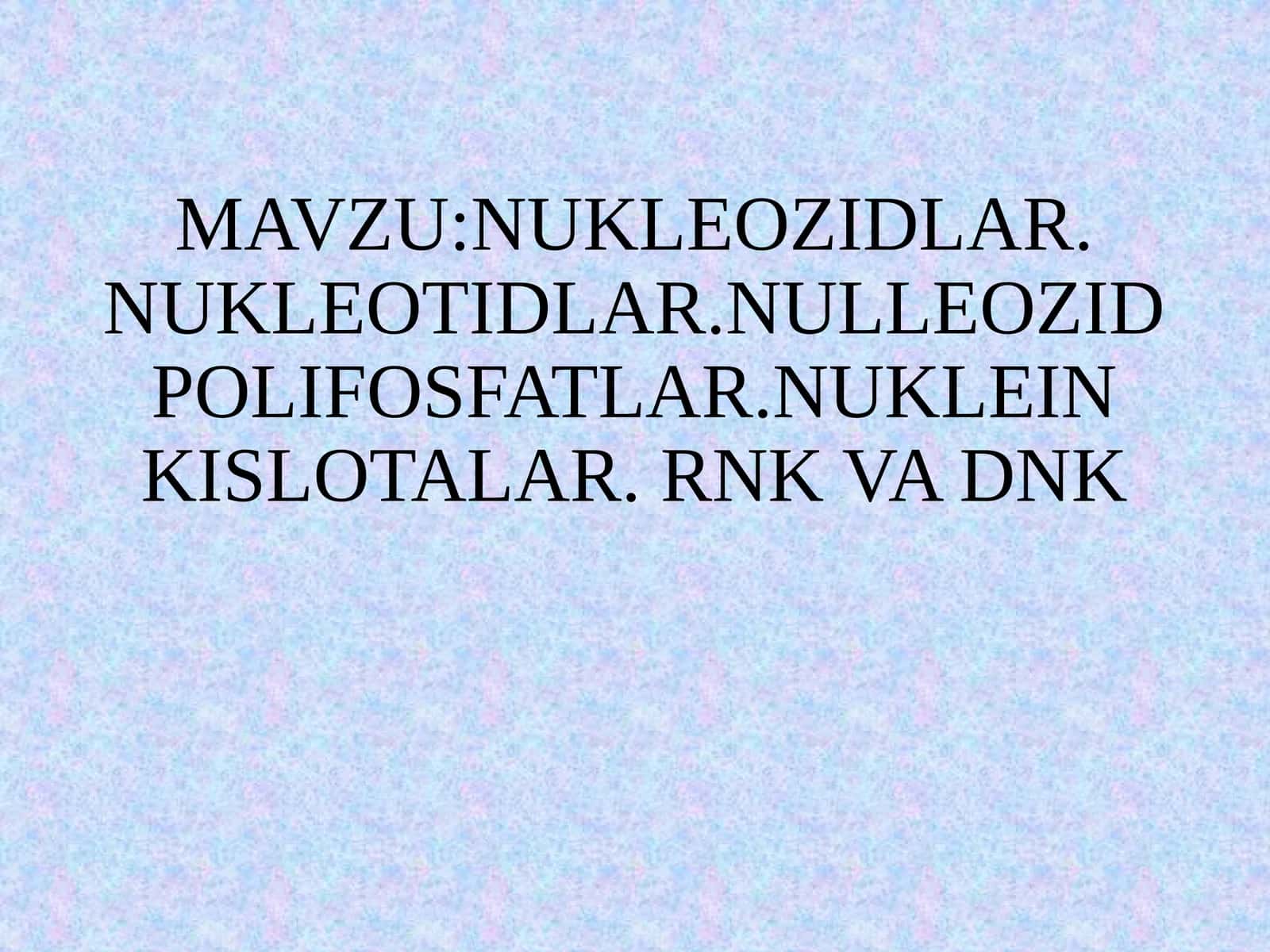 Nukleinkislotalar va Nukleotidlar 1