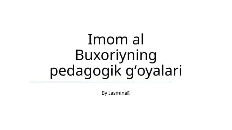 Imom al Buxoriyning pedagogik gʻoyalari 1