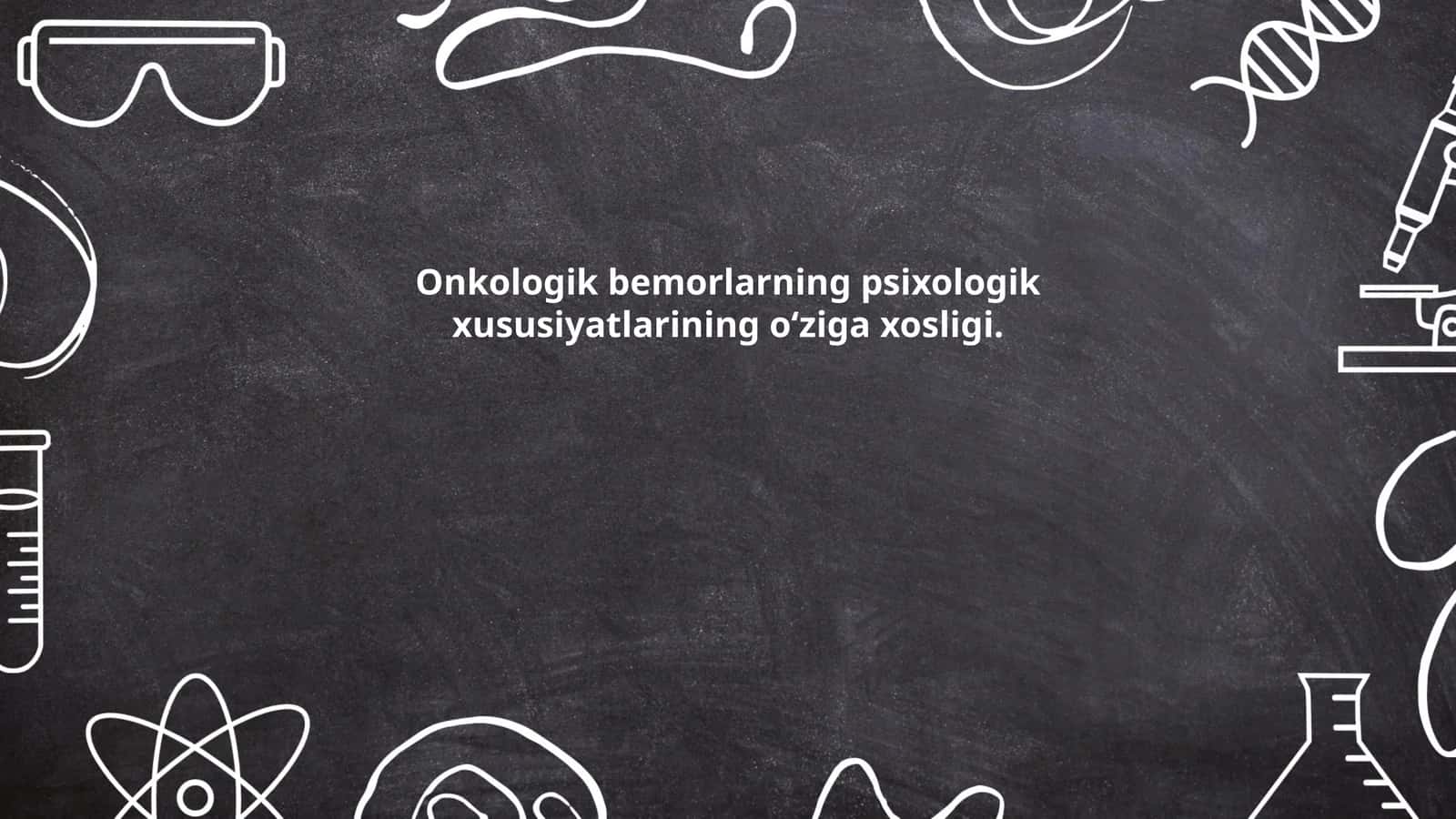 Onkologik bemorlarning psixologik xususiyatlarining o‘ziga xosligi 1