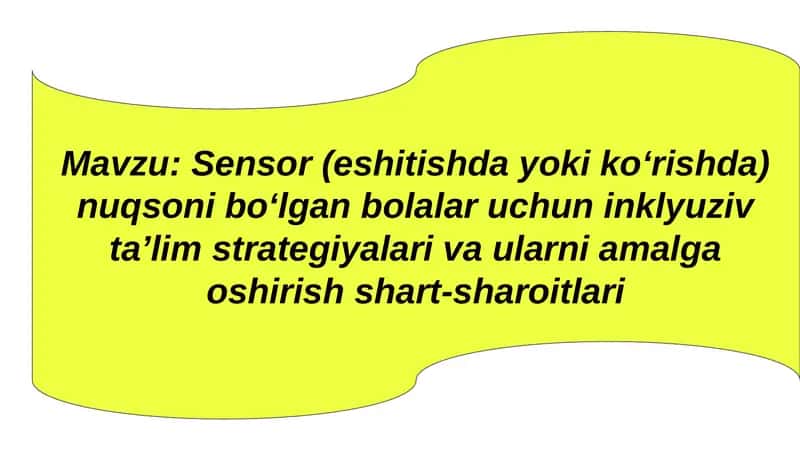 Sensor (eshitishda yoki koʻrishda) nuqsoni boʻlgan bolalar uchun inklyuziv taʼlim strategiyalari va ularni amalga oshirish shart-sharoitlari 1