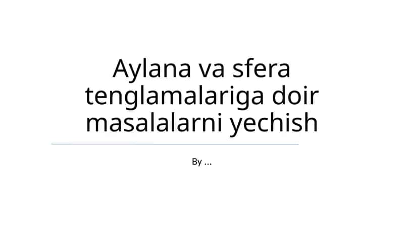 Aylana va sfera tenglamalariga doir masalalarni yechish 1