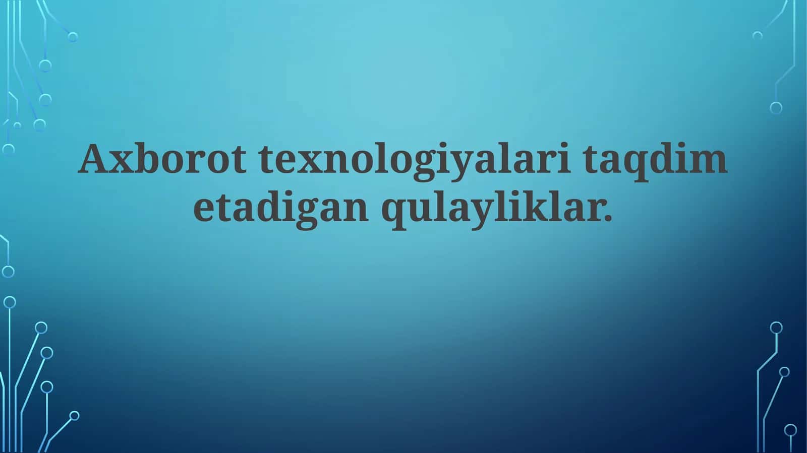Axborot texnologiyalari taqdim etadigan qulayliklar 1