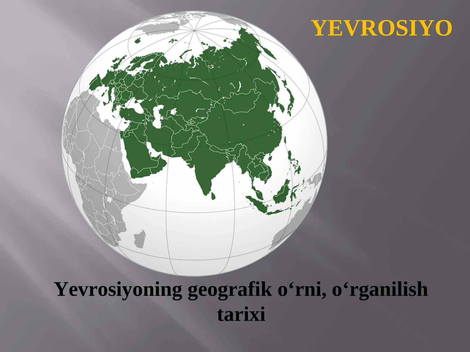 Yevrosiyoning geografik o‘rni, o‘rganilish tarixi 1