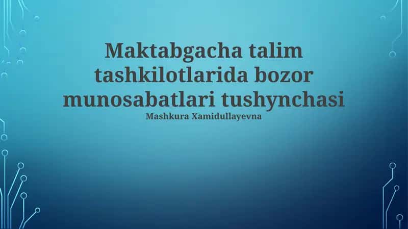 Maktabgacha talim tashkilotlarida bozor munosabatlari tushynchasi 1