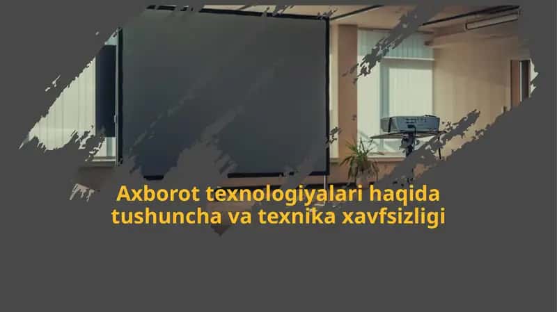 Axborot texnologiyalari haqida tushuncha va texnika xavfsizligi 1