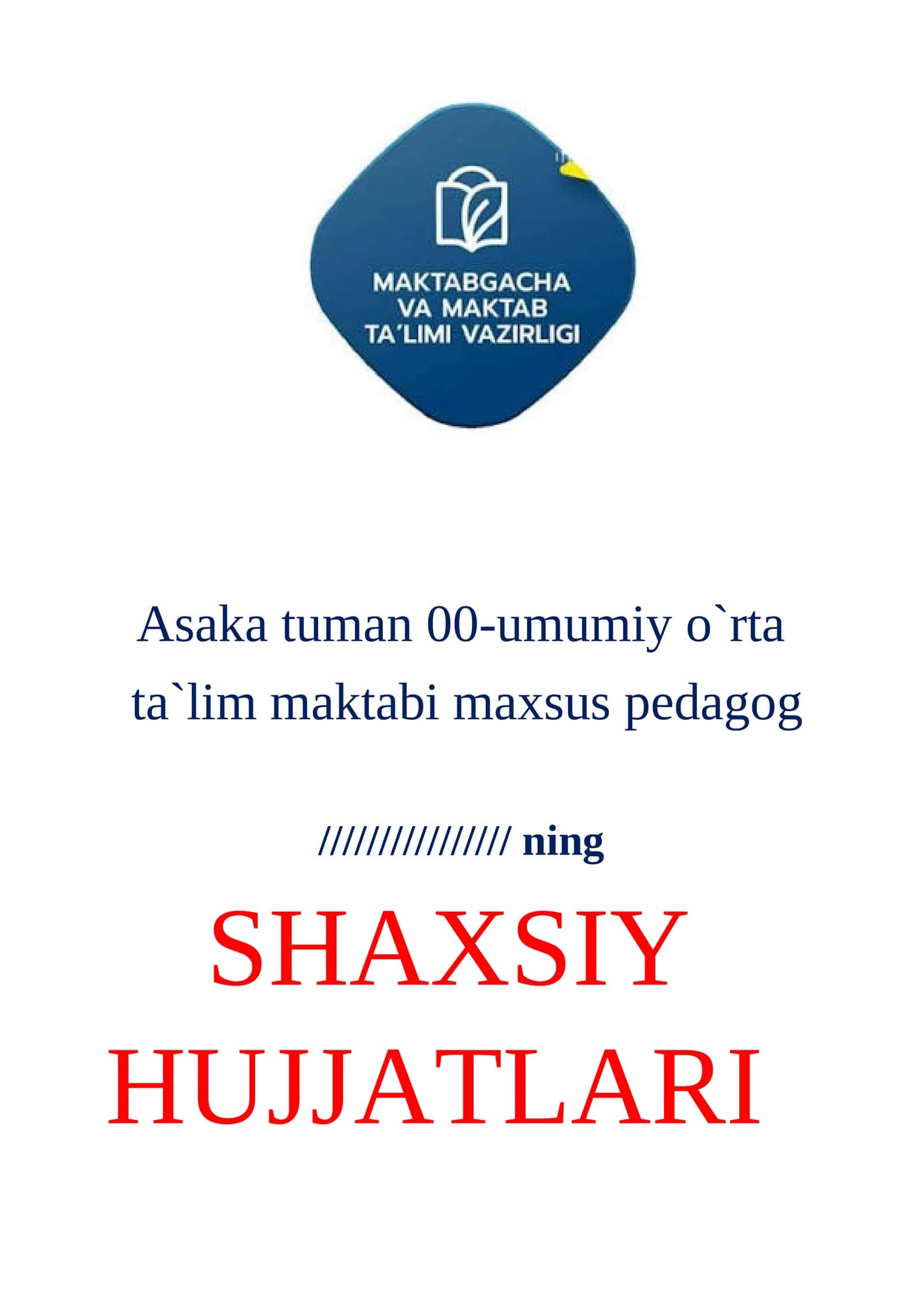 Asaka tuman 00-umumiy o`rta ta`lim maktabi maxsus pedagog SHAXSIY HUJJATLARI 1
